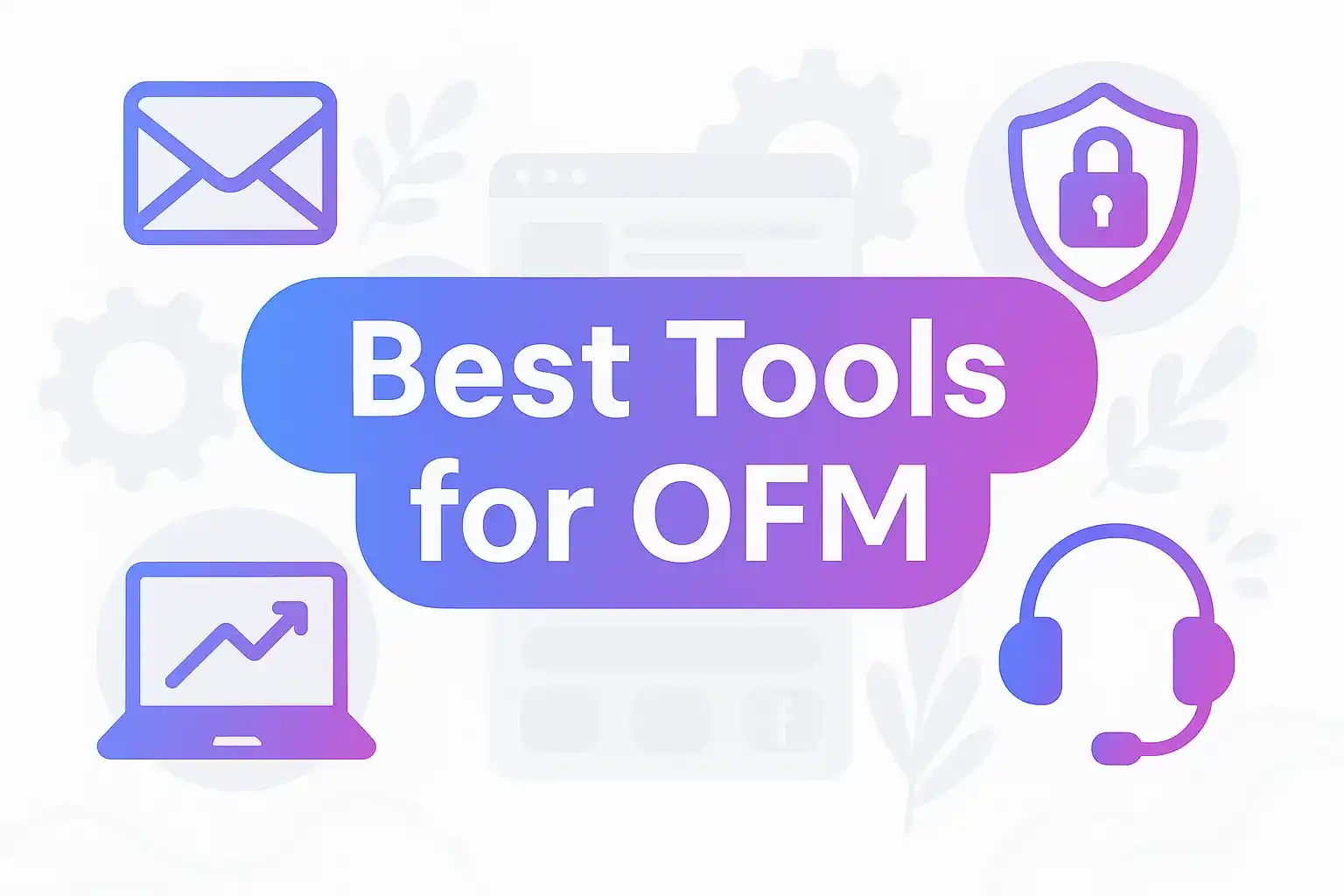 Top essential tools for managing an OFM agency in 2025
